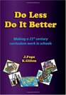 Do Less Do it Better  Making a 21st Century Curriculum Work in Schools