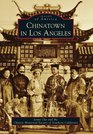 Chinatown in Los Angeles (CA) (Images of America)