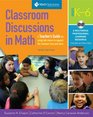 Classroom Discussions In Math A Teacher's Guide for Using Talk Moves to Support the Common Core and More Grades K6 A Multimedia Professional Learning Resource