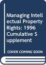 Managing Intellectual Property Rights 1996 Cumulative Supplement
