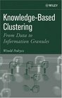 KnowledgeBased Clustering From Data to Information Granules