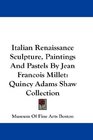 Italian Renaissance Sculpture Paintings And Pastels By Jean Francois Millet Quincy Adams Shaw Collection