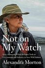 Not on My Watch How a renegade whale biologist took on governments and industry to save wild salmon