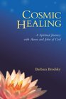 Cosmic Healing A Spiritual Journey with Aaron and John of God
