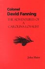 Colonel David Fanning The Adventures of a Carolina Loyalist