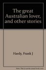 The great Australian lover and other stories