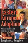 Eastern European Adoption Policies Practice and Strategies for Change