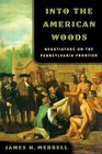 Into the American Woods Negotiators on the Pennsylvania Frontier