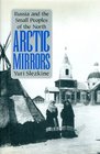 Arctic Mirrors Russia and the Small Peoples of the North