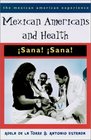 Mexican Americans and Health Sana Sana