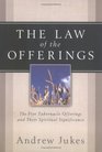 The Law Of The Offerings The Five Tabernacle Offerings And Their Spiritual Significance