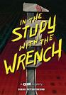 In the Study with the Wrench A Clue Mystery Book Two