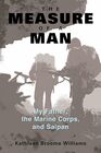 The Measure of a Man: My Father, the Marine Corps, and Saipan