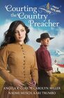 Courting the Country Preacher: Four Stories of Faith, Hope...and Falling in Love