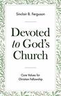 Devoted to God's Church Core Values for Christian Fellowship