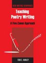 Teaching Poetry Writing A FiveCanon Approach