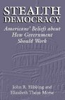 Stealth Democracy  American's Beliefs about How Government Should Work