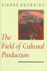 The Field of Cultural Production Essays on Art and Literature