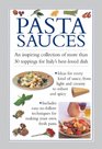 Pasta Sauces An inspiring collection of more than 30 toppings for Italy's bestloved dish