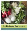 The Birchwood Cafe Cookbook Good Real Food