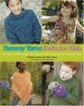 Yummy Yarns Knits for Kids 20 Easytoknit Designs for Ages 2 to 8 Featuring Fun Novelty Yarns