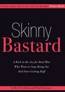 Skinny Bastard A Kick in the Ass for Real Men Who Want to Stop Being Fat and Start Getting Buff