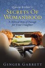 Queen Esther's Secrets of Womanhood A Biblical Rite of Passage for Your Daughter