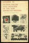 Under 30 Fiction Poetry and Criticism of the New American Writers