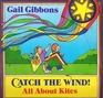 Catch the Wind!: All About Kites
