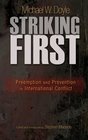 Striking First Preemption and Prevention in International Conflict