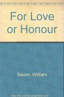 For Love or Honour