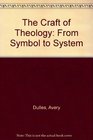 The Craft of Theology From Symbol to System