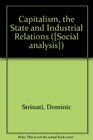 Capitalism the State and Industrial Relations