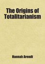 The Origins of Totalitarianism