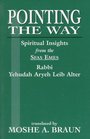 Pointing the Way Spiritual Insights from the Sfas Emes Rabbi Yehudah Aryeh Leib Alter