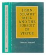 John Stuart Mill and the Pursuit of Virtue