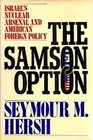 The Samson Option Israel's Nuclear Arsenal and American Foreign Policy