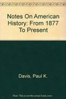 Notes On American History From 1877 To Present