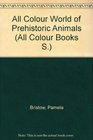 All Color World of Prehistoric Animals