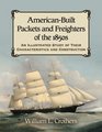 AmericanBuilt Packets and Freighters of the 1850s An Illustrated Study of Their Characteristics and Construction