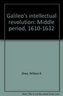 Galileo's intellectual revolution Middle period 16101632