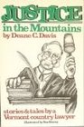 Justice in the Mountains Stories and Tales by a Vermont Lawyer