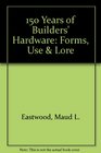 150 Years of Builders' Hardware: Forms, Use & Lore