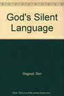 God's Silent Language Hear His Silent Language in Unexpected Places