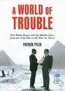 A World of Trouble The White House and the Middle EastFrom the Cold War to the War on Terror