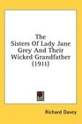 The Sisters Of Lady Jane Grey And Their Wicked Grandfather (1911)