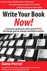 Write Your Book Now A Proven System to Start and FINISH the Book You've Always Wanted to Write