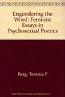 Engendering the Word Feminist Essays in Psychosexual Poetics