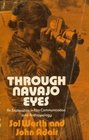 Through Navajo Eyes An Exploration in Film Communication and Anthropology