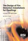The Design of Fire Detection Installations for Dwellings Guide to BS 583962004 A Guide to BS 58396 2004